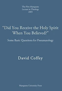 Did You Receive the Holy Spirit When You Believed?: Some Basic Questions for Pneumatology