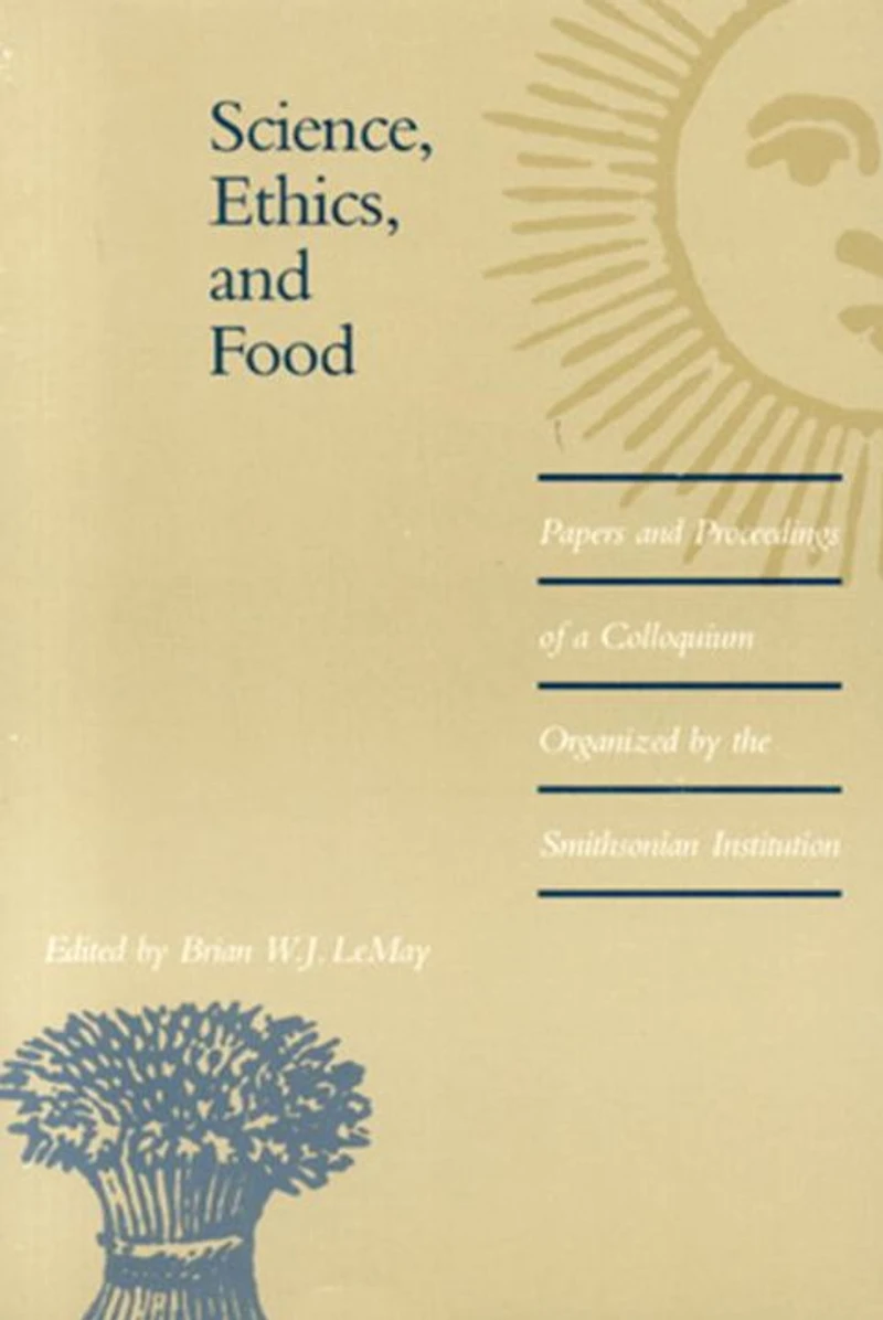 Science, Ethics, and Food: Papers and Proceedings of a Colloquium Organized by the Smithsonian Institution