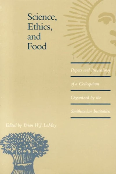 Science, Ethics, and Food: Papers and Proceedings of a Colloquium Organized by the Smithsonian Institution