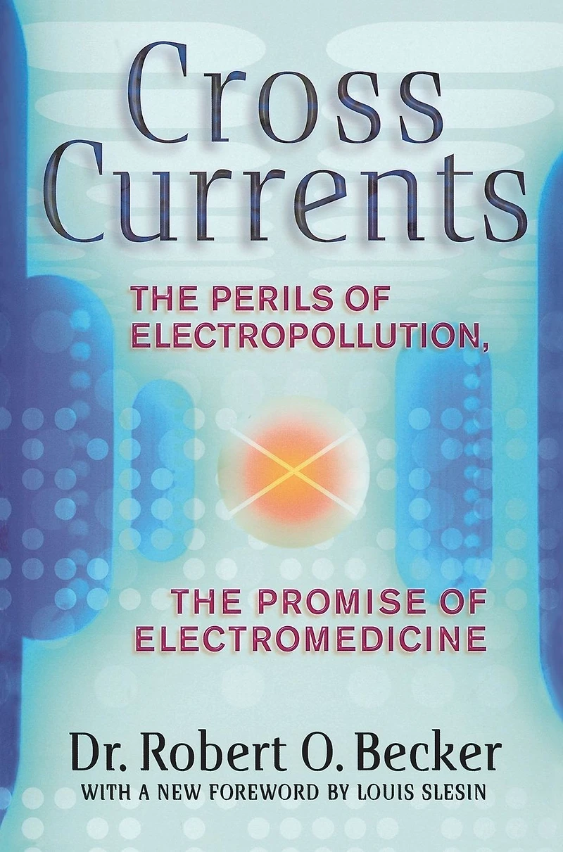 Cross Currents: the Perils of Electropollution, Promise Electromedicine