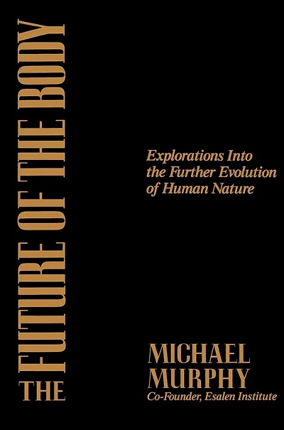The Future of the Body: Explorations into the Further Evolution of Human Nature