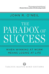 The Paradox of Success: When Winning at Work Means Losing at Life