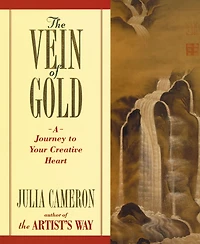 The Vein of Gold: A Journey to Your Creative Heart