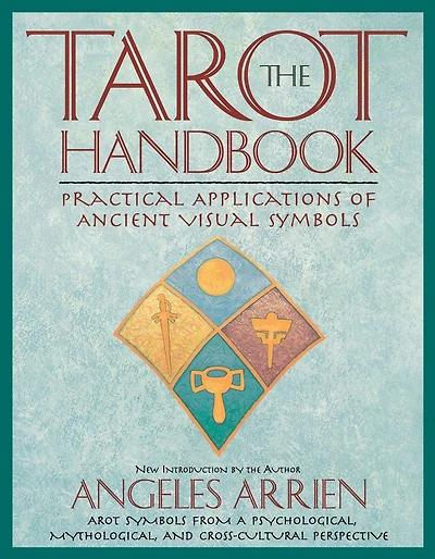 The Tarot Handbook: Practical Applications of Ancient Visual Symbols