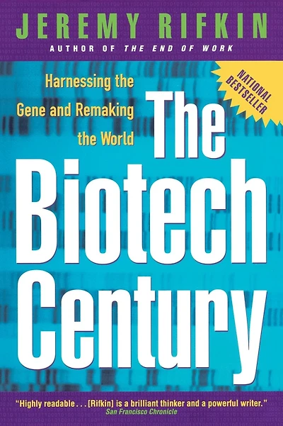 The Biotech Century: Harnessing the Gene and Remaking the World