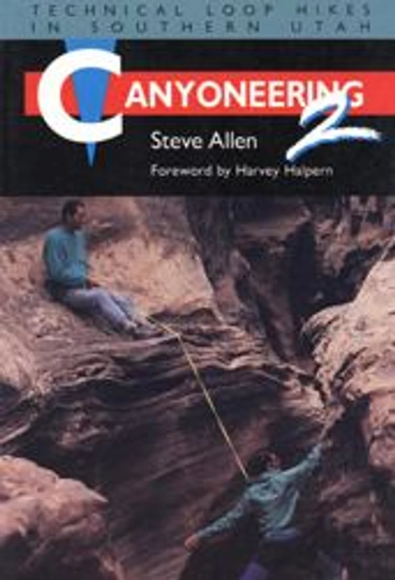 Canyoneering 2: Technical Loop Hikes in Southern Utah