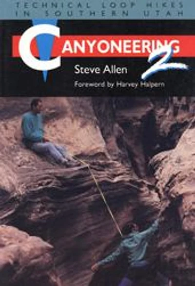 Canyoneering 2: Technical Loop Hikes in Southern Utah