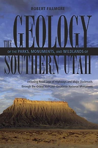 Geology Of Parks, Monuments, and Wildlands of Southern Utah