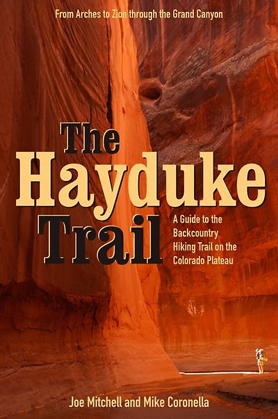 The Hayduke Trail: A Guide to the Backcountry Hiking Trail on the Colorado Plateau