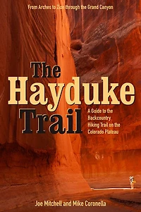 The Hayduke Trail: A Guide to the Backcountry Hiking Trail on the Colorado Plateau