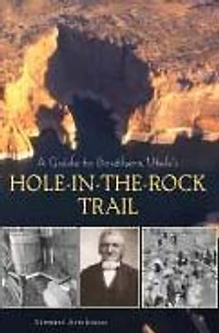 A Guide to Southern Utah's Hole-in-the-Rock Trail