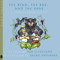 The Bear, the Bat, and the Dove: Three Stories from Aesop