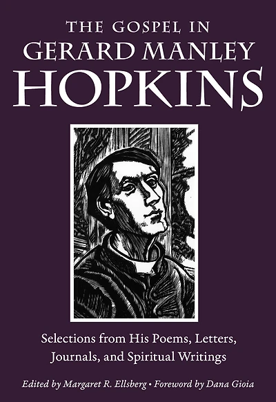 The Gospel Gerard Manley Hopkins: Selections from His Poems, Letters, Journals, and Spiritual Writings