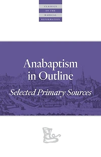 Anabaptism Outline: Selected Primary Sources