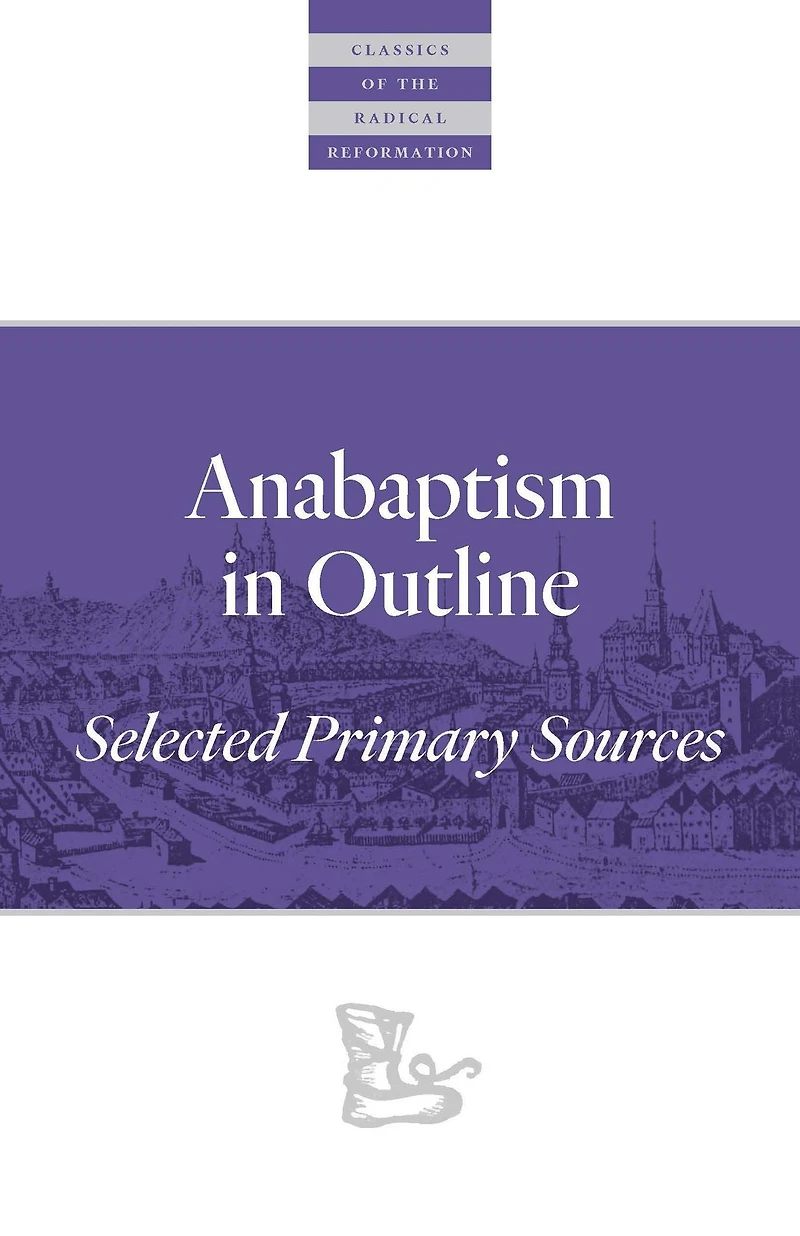 Anabaptism Outline: Selected Primary Sources
