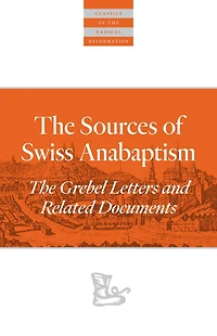 The Sources Of Swiss Anabaptism: Grebel Letters and Related Documents
