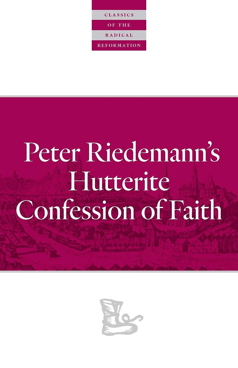 Peter Riedemann's Hutterite Confession of Faith