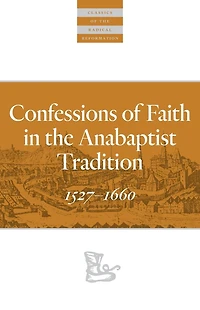 Confessions of Faith the Anabaptist Tradition: 1527-1660