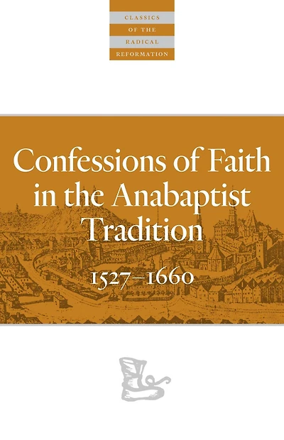 Confessions of Faith the Anabaptist Tradition: 1527-1660