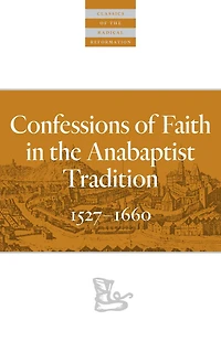 Confessions of Faith the Anabaptist Tradition: 1527-1660