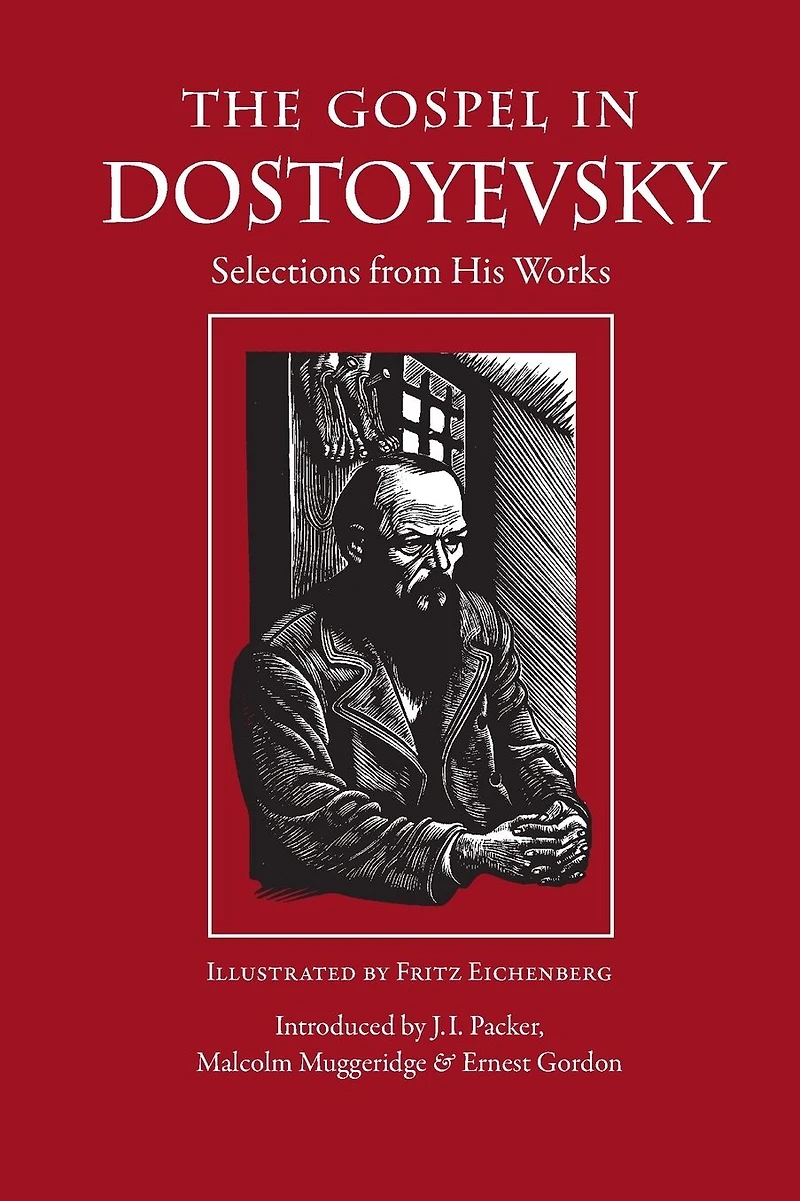 The Gospel Dostoyevsky: Selections from His Works