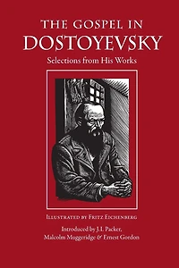 The Gospel Dostoyevsky: Selections from His Works