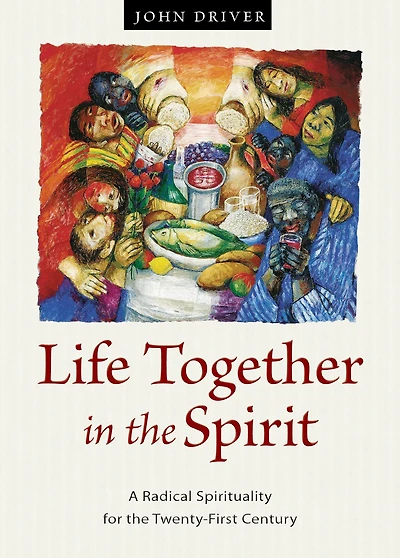 Life Together the Spirit: A Radical Spirituality for Twenty-First Century