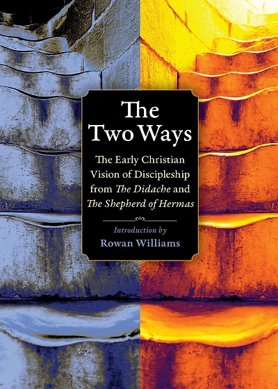 the Two Ways: Early Christian Vision of Discipleship from Didache and Shepherd Hermas