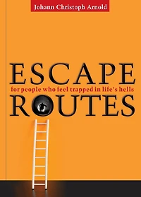 Escape Routes: For People Who Feel Trapped Life's Hells