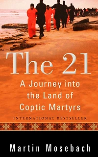the 21: A Journey into Land of Coptic Martyrs