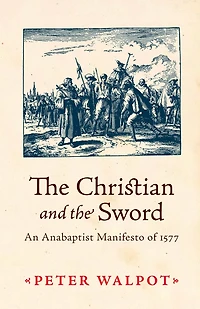 The Christian and the Sword: An Anabaptist Manifesto of 1577