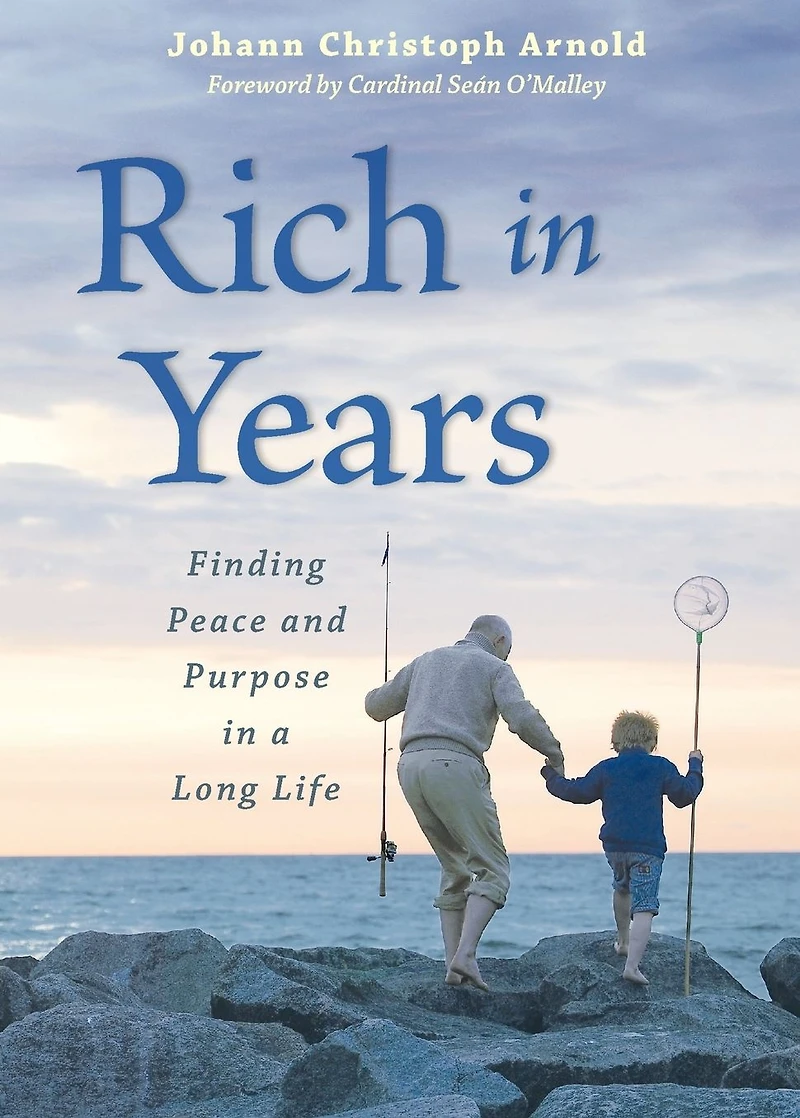 Rich Years: Finding Peace and Purpose a Long Life