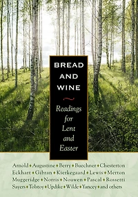 Bread and Wine: Readings for Lent Easter