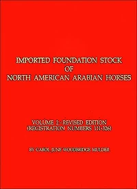 Imported Foundation Stock of North American Arabian Horses, Volume 2: Registration Numbers 111-326