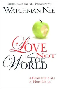 Love Not the World