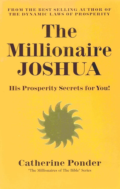 The Millionaire Joshua: His Prosperity Secrets for You! (Millionaires of the Bible Series)