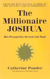 The Millionaire Joshua: His Prosperity Secrets for You! (Millionaires of the Bible Series)