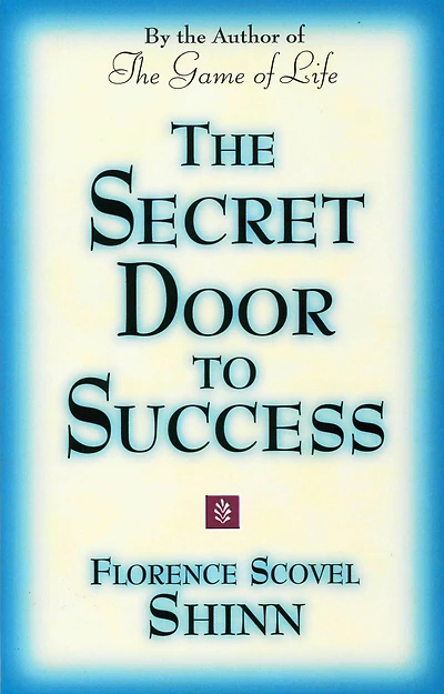 THE SECRET DOOR TO SUCCESS: by the Author of "The Game of Life"