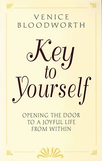 KEY TO YOURSELF: Opening the Door to a Joyful Life From Within