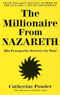 The Millionaire From Nazareth: His Prosperity Secrets for You! (Millionaires of the Bible Series)