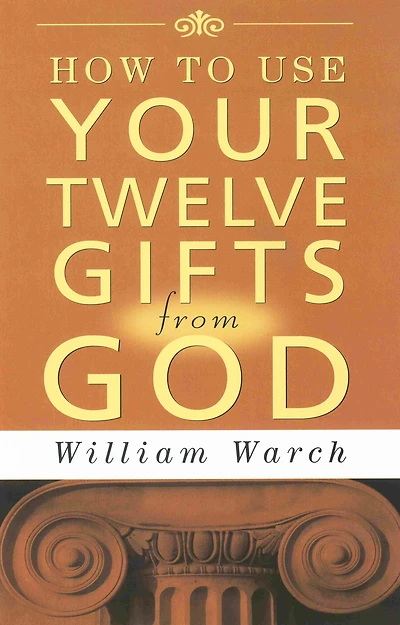 How to Use Your Twelve Gifts from God