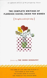 The Complete Writings of Florence Scovel Shinn for Women: Her Ageless Wisdom for Today