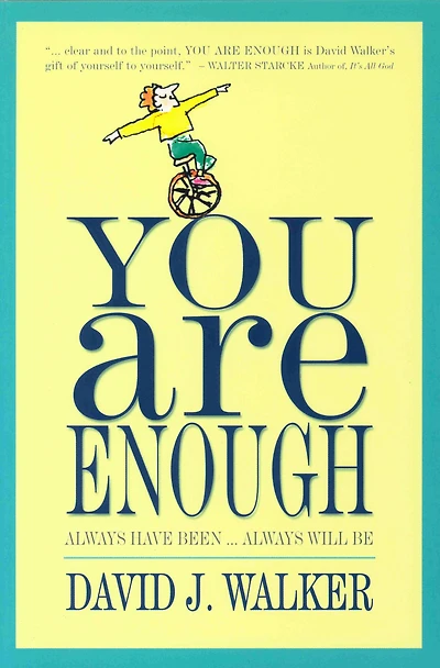 YOU ARE ENOUGH: Always Have Been... Always Will Be