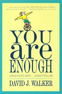 YOU ARE ENOUGH: Always Have Been... Always Will Be
