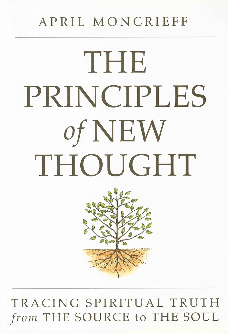 The Principles of New Thought: Tracing Spiritual Truth from Source to Soul