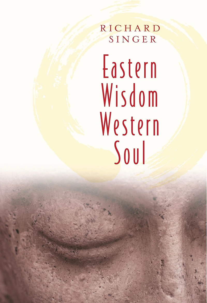 EASTERN WISDOM WESTERN SOUL: 111 Meditations for Everyday Enlightenment