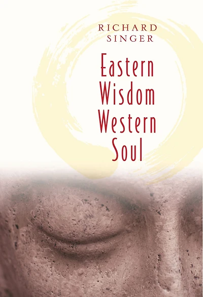 EASTERN WISDOM WESTERN SOUL: 111 Meditations for Everyday Enlightenment