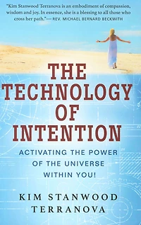 THE TECHNOLOGY OF INTENTION: Activating the Power of the Universe within You!