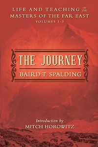 THE JOURNEY: Life and Teaching of the Masters of the Far East Volumes 1-3 (A Single Edition)