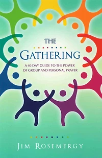 the Gathering: A 40-Day Guide to Power of Group and Personal Prayer